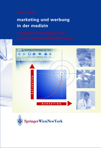 Marketing und Werbung in der Medizin: Erfolgreiche Strategien für Praxis, Klinik und Krankenhaus book cover by Frank Elste