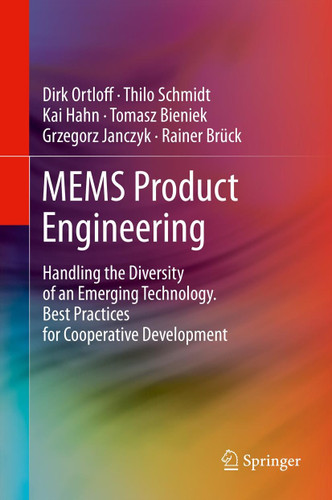 MEMS Product Engineering: Handling the Diversity of an Emerging Technology. Best Practices for Cooperative Development book cover by Dirk Ortloff, Thilo Schmidt, Kai Hahn, Tomasz Bieniek, Grzegorz Janczyk, Rainer Brück
