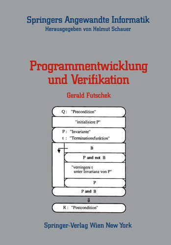 Programmentwicklung und Verifikation (Springers Angewandte Informatik) book cover by Gerald Futschek