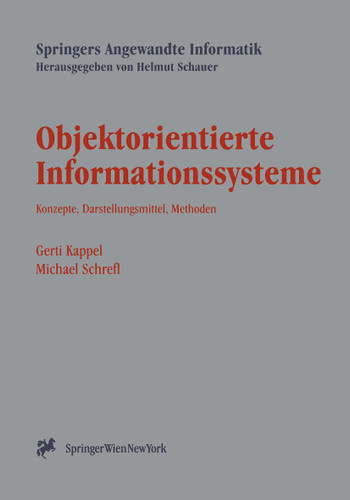 Objektorientierte Informationssysteme: Konzepte, Darstellungsmittel, Methoden (Springers Angewandte Informatik) book cover by Gerti Kappel, Michael Schrefl