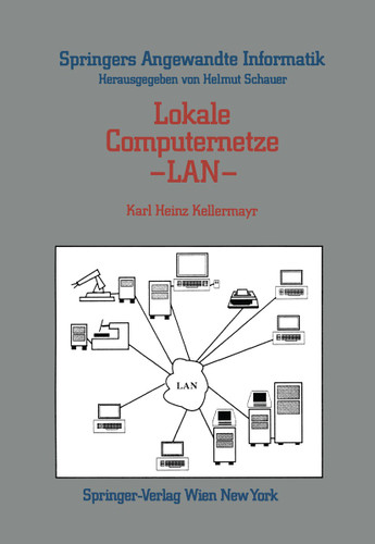 Lokale Computernetze — LAN: Technologische Grundlagen, Architektur, Übersicht und Anwendungsbereiche (Springers Angewandte Informatik) book cover by Karl Heinz Kellermayr
