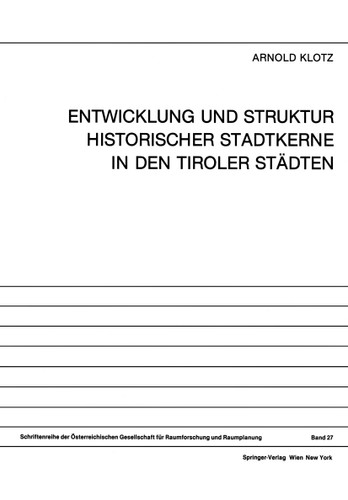 Entwicklung und Struktur Historischer Stadtkerne in den Tiroler Städten (Schriftenreihe der Österreichischen Gesellschaft für Raumforschung und Raumplanung (ÖGRR) #27) book cover by Arnold Klotz