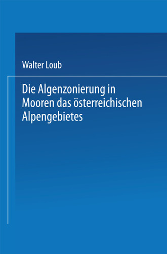 Die Algenzonierung in Mooren des österreichischen Alpengebietes (Sitzungsberichte der Österreichischen Akademie der Wissenschaften #7) book cover by Walter Loub