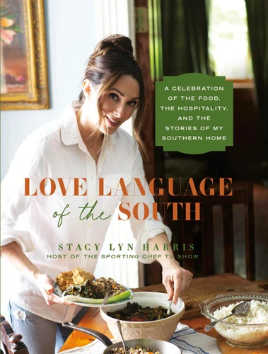 Love Language of the South: A Celebration of the Food, the Hospitality, and the Stories of My Southern Home book cover by Stacy Lyn Harris