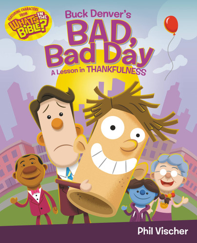 Buck Denver's Bad, Bad Day: A Lesson in Thankfulness book cover by Phil Vischer