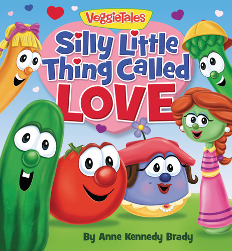 Silly Little Thing Called Love (VeggieTales) book cover by Anne Kennedy Brady