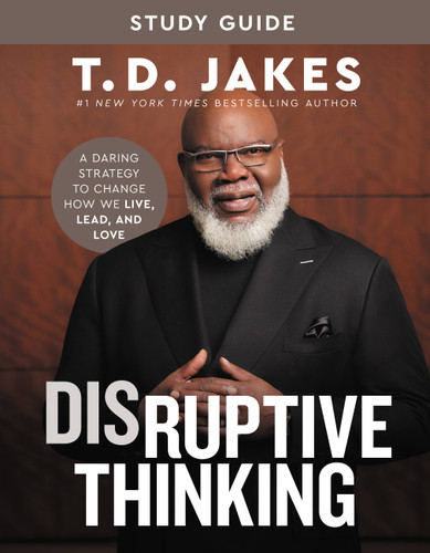 Disruptive Thinking Study Guide: A Daring Strategy to Change How We Live, Lead, and Love book cover by T. D. Jakes