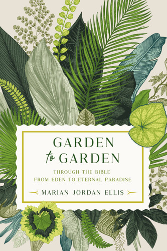 Garden to Garden: Through the Bible from Eden to Eternal Paradise book cover by Marian Jordan Ellis