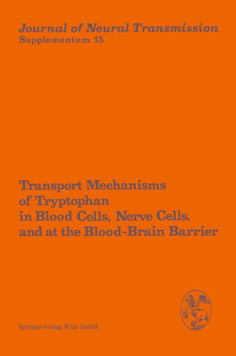Transport Mechanisms of Tryptophan in Blood Cells, Nerve Cells, and at the Blood-Brain Barrier: Proceedings of the International Symposium, Prilly/Lausanne, Switzerland, July 6–7, 1978 (Journal of Neural Transmission. Supplementa #15) book cover by 