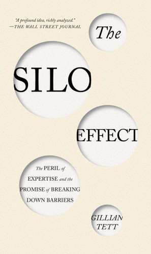 The Silo Effect: The Peril of Expertise and the Promise of Breaking Down Barriers book cover by Gillian Tett