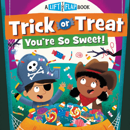 Trick or Treat, You're So Sweet!: A Lift-the-Flap Book book cover by WorthyKids