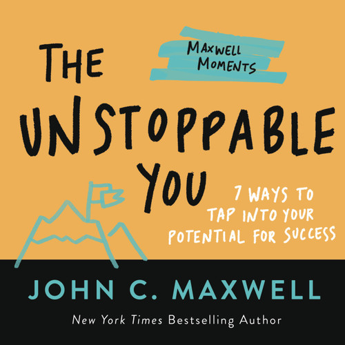 The Unstoppable You: 7 Ways to Tap Into Your Potential for Success (Maxwell Moments) book cover by John C. Maxwell