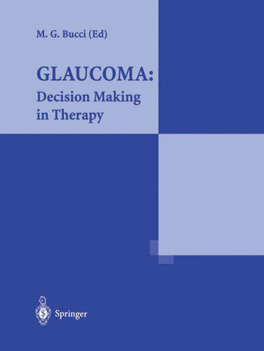 Glaucoma: Decision Making in Therapy: Decision Making in Therapy book cover by Massimo G. Bucci
