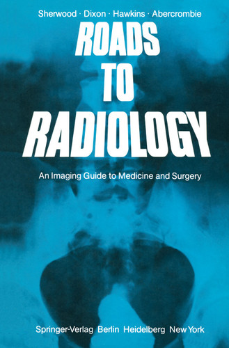 Roads to Radiology: An Imaging Guide to Medicine and Surgery book cover by T. Sherwood, A.K. Dixon, D. Hawkins, M.L.J. Abercrombie