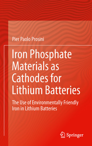 Iron Phosphate Materials as Cathodes for Lithium Batteries: The Use of Environmentally Friendly Iron in Lithium Batteries book cover by Pier Paolo Prosini