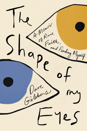 The Shape of My Eyes: A Memoir of Race, Faith, and Finding Myself book cover by Dave Gibbons