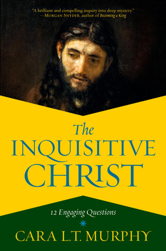 The Inquisitive Christ: 12 Engaging Questions book cover by Cara L. T. Murphy
