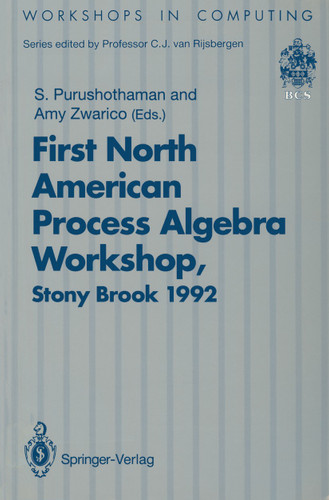 NAPAW 92: Proceedings of the First North American Process Algebra Workshop, Stony Brook, New York, USA, 28 August 1992 (Workshops in Computing) book cover by 