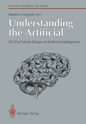 Understanding the Artificial: On the Future Shape of Artificial Intelligence (Human-centred Systems) book cover by 