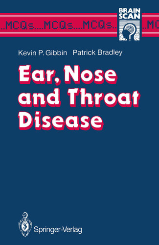 Ear, Nose and Throat Disease (MCQ's...Brainscan) book cover by Kevin P. Gibbin, Patrick J. Bradley