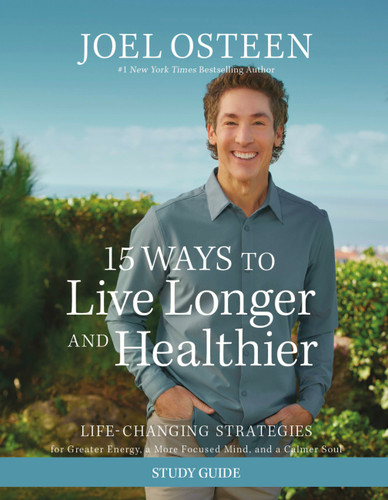 15 Ways to Live Longer and Healthier Study Guide: Life-Changing Strategies for Greater Energy, a More Focused Mind, and a Calmer Soul book cover by Joel Osteen