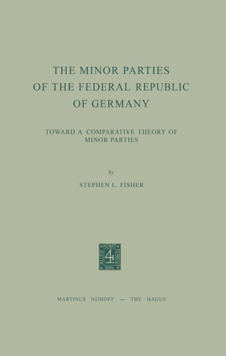 The Minor Parties of the Federal Republic of Germany: Toward a Comparative Theory of Minor Parties book cover by S.L. Fisher