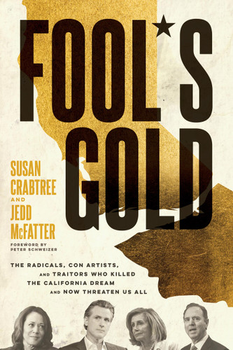 Fool's Gold: The Radicals, Con Artists, and Traitors Who Killed the California Dream and Now Threaten Us All book cover by Jedd McFatter, Susan Crabtree