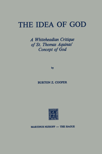 The Idea of God: A Whiteheadian Critique of St. Thomas Aquinas’ Concept of God book cover by B.Z. Cooper