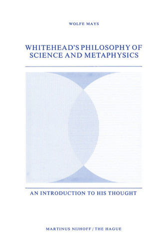 Whitehead’s Philosophy of Science and Metaphysics: An Introduction to His Thought book cover by W. Mays
