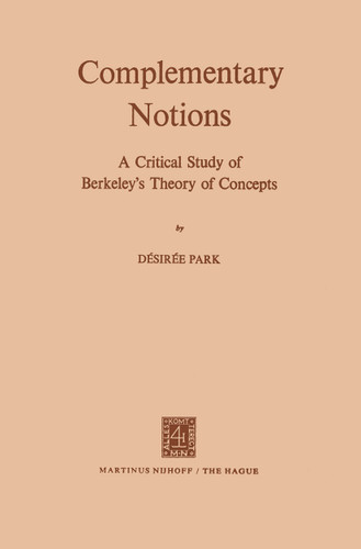 Complementary Notions: A Critical Study of Berkeley’s Theory of Concepts book cover by D.V. Parke