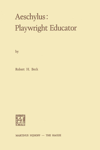 Aeschylus:Playwright Educator book cover by R.H. Beck