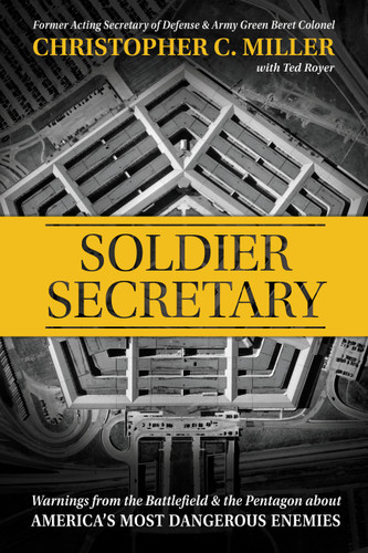 Soldier Secretary: Warnings from the Battlefield & the Pentagon about America's Most Dangerous Enemies book cover by Christopher C. Miller