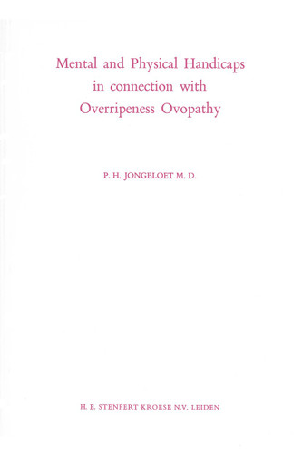 Mental and Physical Handicaps in connection with Overripeness Ovopathy book cover by P.H. Jongbloet