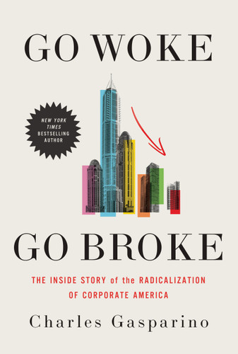 Go Woke, Go Broke: The Inside Story of the Radicalization of Corporate America book cover by Charles Gasparino