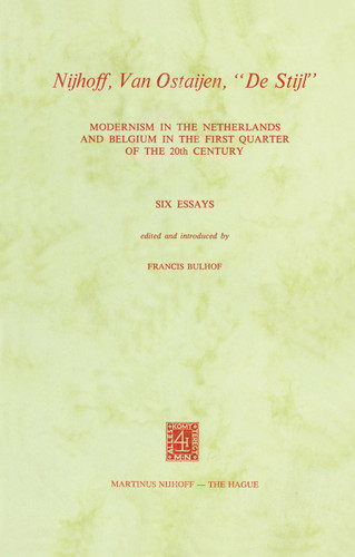 Nijhoff, Van Ostaijen, "De Stijl": Modernism in the Netherlands and Belgium in the First Quarter of the 20th Century. Six Essays book cover by F. Bulhof