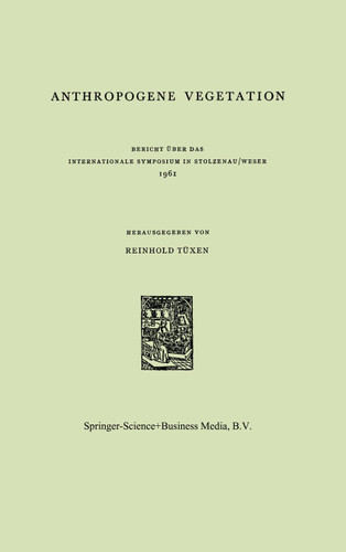 Anthropogene Vegetation: Bericht über das Internationale Symposium in Stolzenau/Weser 1961 (Berichte über die Internationalen Symposia der Internationalen Vereinigung für Vegetationskunde #5) book cover by 