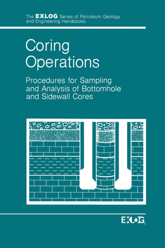 Coring Operations: Procedures for Sampling and Analysis of Bottomhole and Sidewell Cores (Exlog Series of Petroleum Geology and Engineering Handbooks) book cover by EXLOG/Whittaker