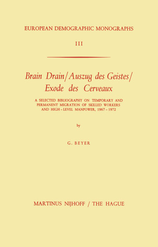 Brain Drain / Auszug des Geistes / Exode des Cerveaux: A Selected Bibliography on Temporary and Permanent Migration of Skilled Workers and High-Level Manpower, 1967–1972 (European Demographic Monographs #3) book cover by G. Beyer