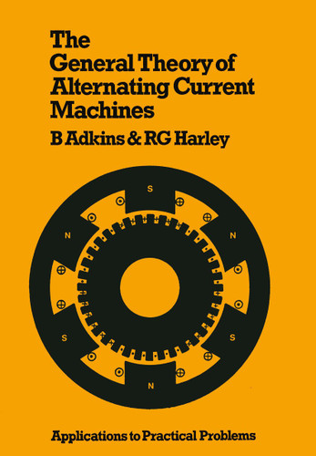The General Theory of Alternating Current Machines: Application to Practical Problems book cover by B. Adkins
