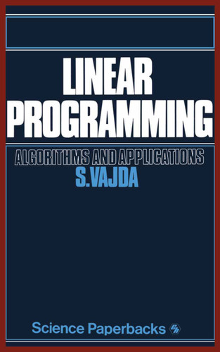 Linear Programming: Algorithms and applications book cover by S. Vajda