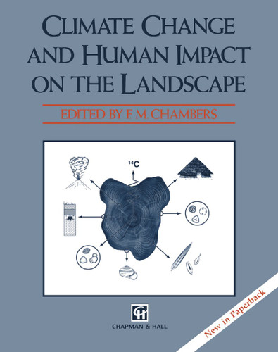 Climate Change and Human Impact on the Landscape: Studies in palaeoecology and environmental archaeology book cover by F. M. Chambers