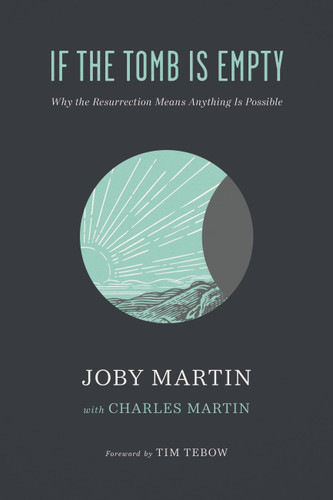 If the Tomb Is Empty: Why the Resurrection Means Anything Is Possible book cover by Joby Martin