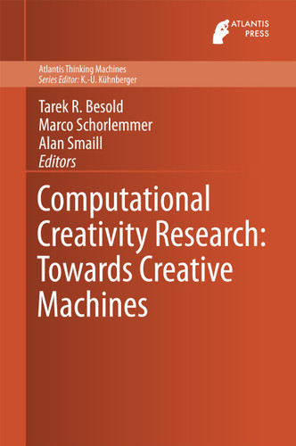 Computational Creativity Research: Towards Creative Machines (Atlantis Thinking Machines #7) book cover by 