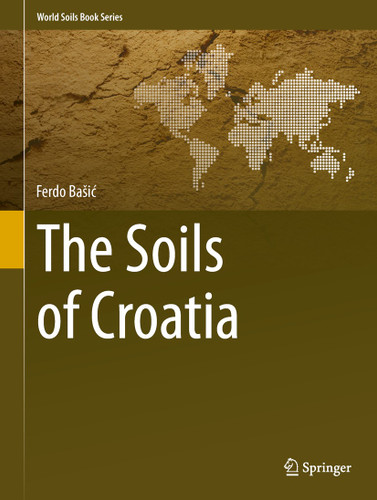 The Soils of Croatia (World Soils Book Series) book cover by Ferdo Bašić