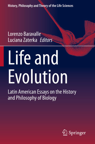 Life and Evolution: Latin American Essays on the History and Philosophy of Biology (History, Philosophy and Theory of the Life Sciences #26) book cover by 