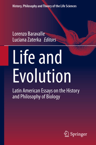 Life and Evolution: Latin American Essays on the History and Philosophy of Biology (History, Philosophy and Theory of the Life Sciences #26) book cover by 