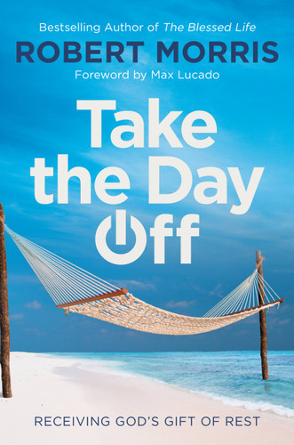 Take the Day Off: Receiving God's Gift of Rest book cover by Robert Morris