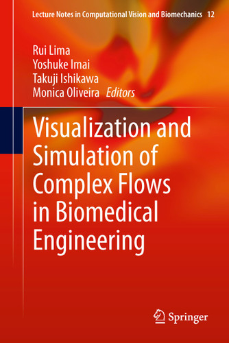 Visualization and Simulation of Complex Flows in Biomedical Engineering (Lecture Notes in Computational Vision and Biomechanics #12) book cover by 