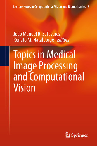 Topics in Medical Image Processing and Computational Vision (Lecture Notes in Computational Vision and Biomechanics #8) book cover by 
