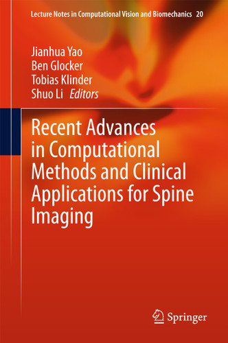 Recent Advances in Computational Methods and Clinical Applications for Spine Imaging (Lecture Notes in Computational Vision and Biomechanics #20) book cover by 